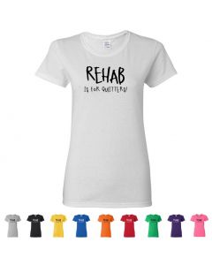 Rehab Is For Quitters Womens T-Shirts