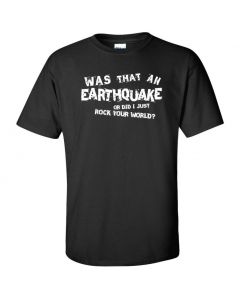 Was That An Earthquake Or Did I Just Rock Your World Graphic Clothing - T-Shirt - Black
