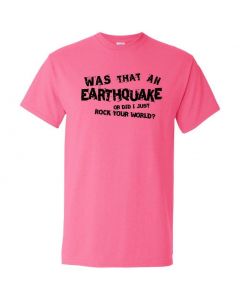 Was That An Earthquake Or Did I Just Rock Your World Graphic Clothing - T-Shirt - Pink