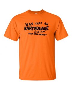 Was That An Earthquake Or Did I Just Rock Your World Graphic Clothing - T-Shirt - Orange