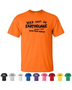 Was That An Earthquake Or Did I Just Rock Your World Graphic T-Shirt