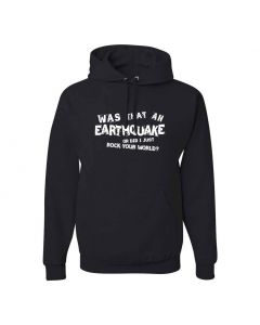 Was That An Earthquake Or Did I Just Rock Your World Graphic Clothing - Hoody - Black