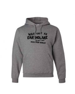 Was That An Earthquake Or Did I Just Rock Your World Graphic Clothing - Hoody - Gray