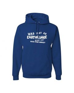 Was That An Earthquake Or Did I Just Rock Your World Graphic Clothing - Hoody - Blue