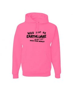 Was That An Earthquake Or Did I Just Rock Your World Graphic Clothing - Hoody - Pink