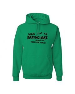 Was That An Earthquake Or Did I Just Rock Your World Graphic Clothing - Hoody - Green