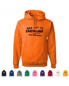 Was That An Earthquake Or Did I Just Rock Your World Graphic Hoody