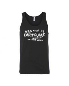 Was That An Earthquake Or Did I Just Rock Your World Graphic Clothing - Men's Tank Top - Black