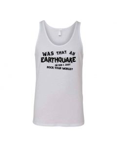 Was That An Earthquake Or Did I Just Rock Your World Graphic Clothing - Men's Tank Top - White