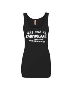 Was That An Earthquake Or Did I Just Rock Your World Graphic Clothing - Women's Tank Top - Black