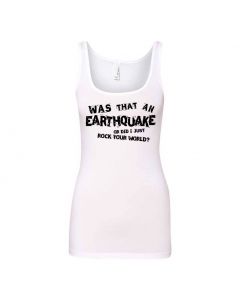 Was That An Earthquake Or Did I Just Rock Your World Graphic Clothing - Women's Tank Top - White