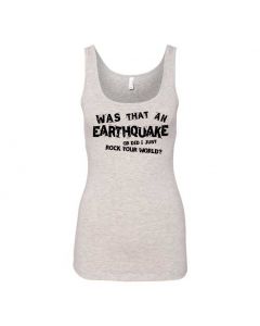 Was That An Earthquake Or Did I Just Rock Your World Graphic Clothing - Women's Tank Top - Gray