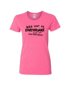 Was That An Earthquake Or Did I Just Rock Your World Womens T-Shirts-Pink-Womens Large
