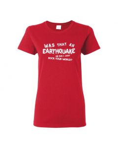 Was That An Earthquake Or Did I Just Rock Your World Womens T-Shirts-Red-Womens Large