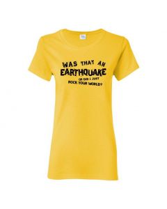 Was That An Earthquake Or Did I Just Rock Your World Womens T-Shirts-Yellow-Womens Large