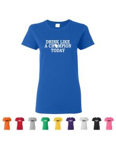 Drink Like A Champion Today Wisconsin Womens T-Shirts