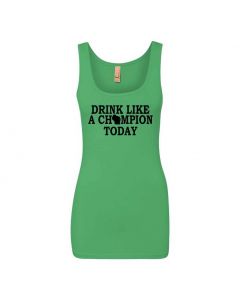 Drink Like A Champion Today Graphic Clothing - Women's Tank Top - Green