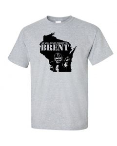 Never Forget Brent Graphic Clothing - T-Shirt - Gray