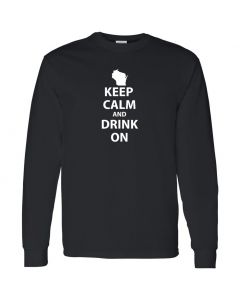 Wisconsin Keep Calm And Drink On Mens Long Sleeve Shirts