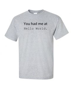 You Had Me At Hello World Graphic Clothing - T-Shirt - Gray