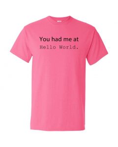 You Had Me At Hello World Graphic Clothing - T-Shirt - Pink