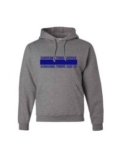 Sometimes There's Justice, Sometimes There's Just Us Graphic Clothing - Hoody - Gray