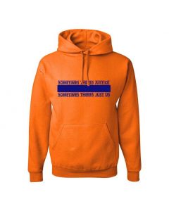 Sometimes There's Justice, Sometimes There's Just Us Graphic Clothing - Hoody - Orange
