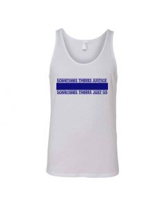 Sometimes There's Justice, Sometimes There's Just Us Graphic Clothing - Men's Tank Top - White
