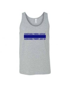 Sometimes There's Justice, Sometimes There's Just Us Graphic Clothing - Men's Tank Top - Gray