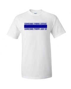 Sometimes There's Justice, Sometimes There's Just Us Graphic Clothing - T-Shirt - White