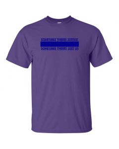 Sometimes There's Justice, Sometimes There's Just Us Graphic Clothing - T-Shirt - Purple