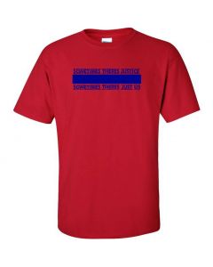 Sometimes There's Justice, Sometimes There's Just Us Graphic Clothing - T-Shirt - Red