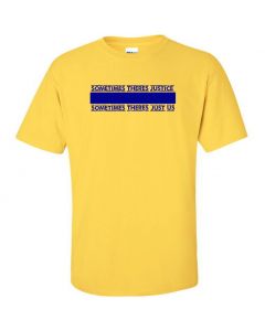 Sometimes There's Justice, Sometimes There's Just Us Graphic Clothing - T-Shirt - Yellow