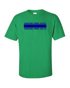Sometimes There's Justice, Sometimes There's Just Us Graphic Clothing - T-Shirt - Green