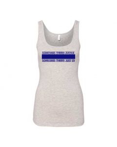 Sometimes There's Justice, Sometimes There's Just Us Graphic Clothing - Women's Tank Top - Gray