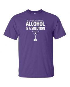 According To Chemistry, Alcohol Is A Solution Graphic Clothing - T-Shirt - Purple
