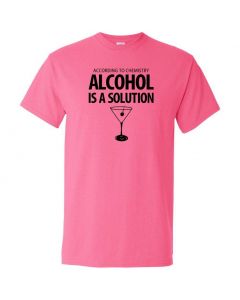 According To Chemistry, Alcohol Is A Solution Graphic Clothing - T-Shirt - Pink