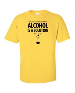 According To Chemistry, Alcohol Is A Solution Graphic Clothing - T-Shirt - Yellow