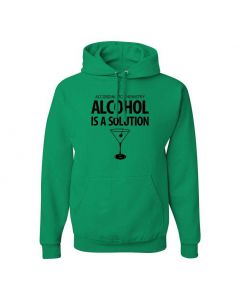 According To Chemistry, Alcohol Is A Solution Graphic Clothing - Hoody - Green