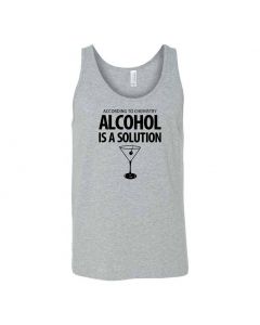 According To Chemistry, Alcohol Is A Solution Graphic Clothing - Men's Tank Top - Gray