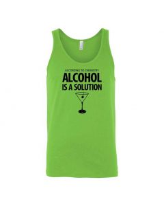 According To Chemistry, Alcohol Is A Solution Graphic Clothing - Men's Tank Top - Green
