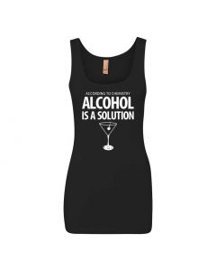 According To Chemistry, Alcohol Is A Solution Graphic Clothing - Women's Tank Top - Black