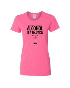 According To Chemistry, Alcohol Is A Solution Womens T-Shirts-Pink-Womens Large