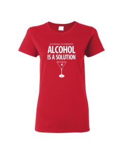 According To Chemistry, Alcohol Is A Solution Womens T-Shirts-Red-Womens Large