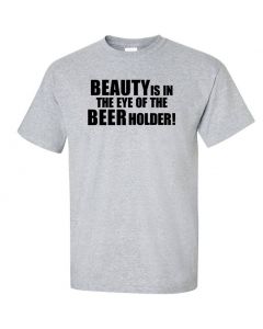 Beauty Is In The Eye Of The Beer Holder Graphic Clothing - T-Shirt - Gray