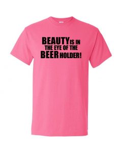 Beauty Is In The Eye Of The Beer Holder Graphic Clothing - T-Shirt - Pink