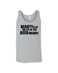 Beauty Is In The Eye Of The Beer Holder Graphic Clothing - Men's Tank Top - Gray