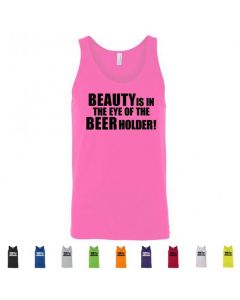 Beauty Is In The Eye Of The Beer Holder Graphic Mens Tank Tops