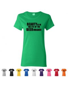 Beauty Is In The Eye Of The Beer Holder Womens T-Shirts