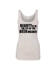 Beauty Is In The Eye Of The Beer Holder Graphic Clothing - Women's Tank Top - Gray